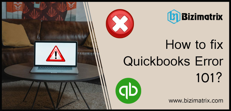 How to fix Quickbooks Error 101?