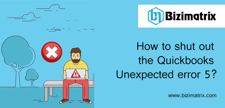 How to shut out the Quickbooks Unexpected error 5?
