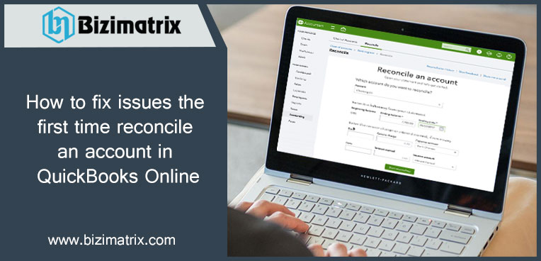 How to fix issues the first time reconcile an account in QuickBooks Online